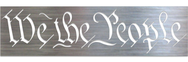 "We The People" Metal Stencil (14 gauge steel)